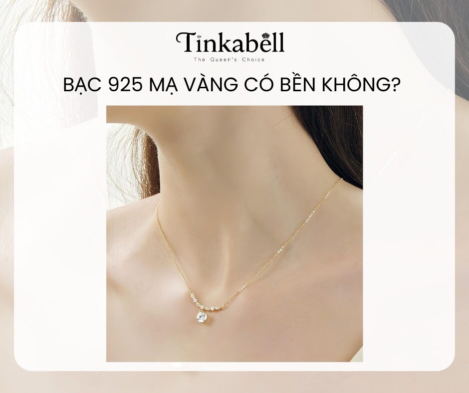 Bạc 925 mạ vàng có bền không?